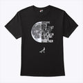 Escape This Fate That We Might One Day Look Upon The Moon Again Together T Shirt