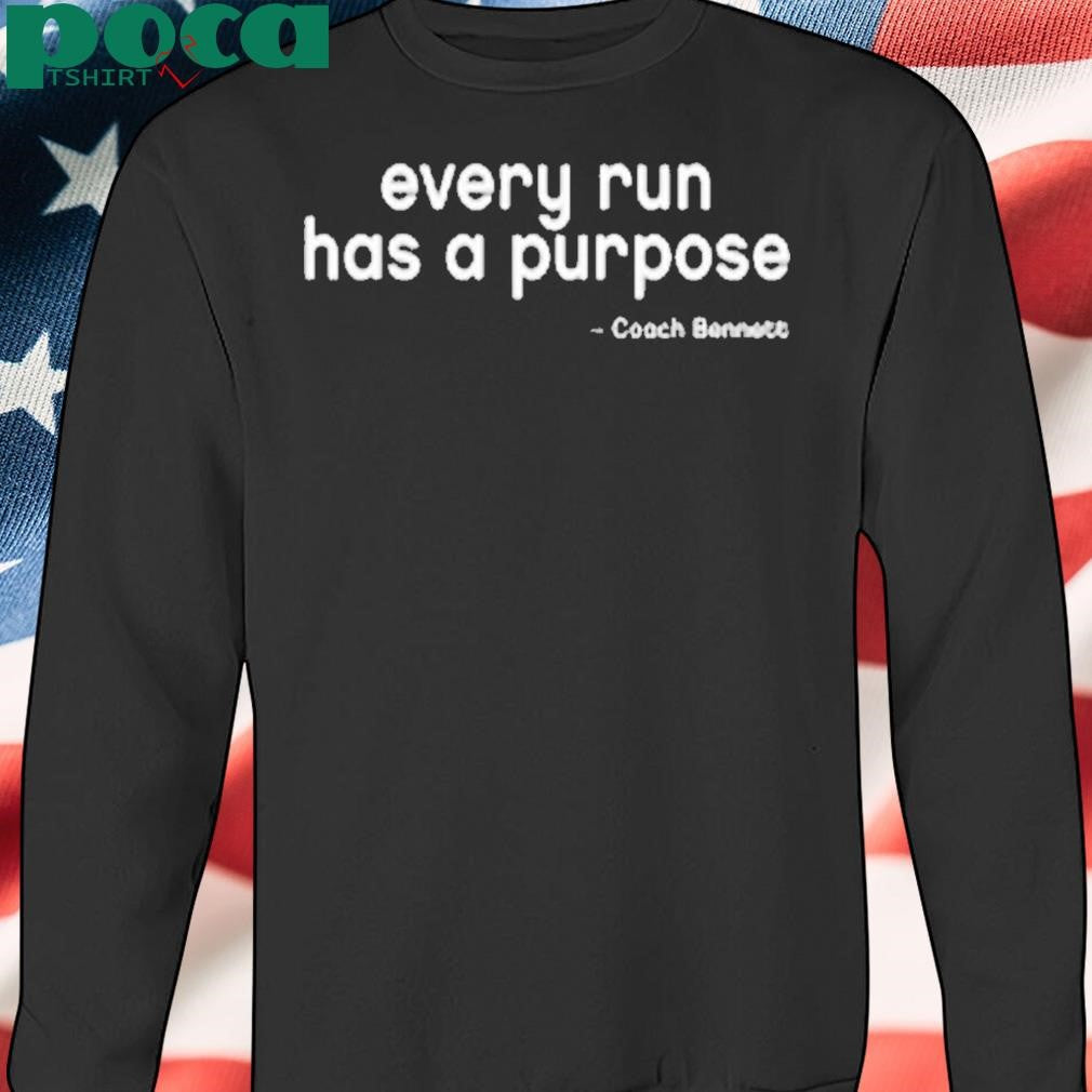 Every Run Has A Purpose Shirt