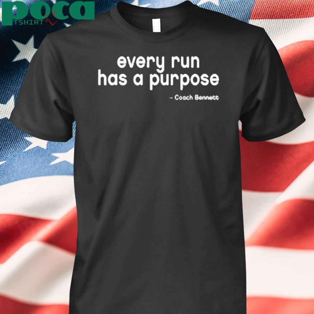 Every Run Has A Purpose Shirt