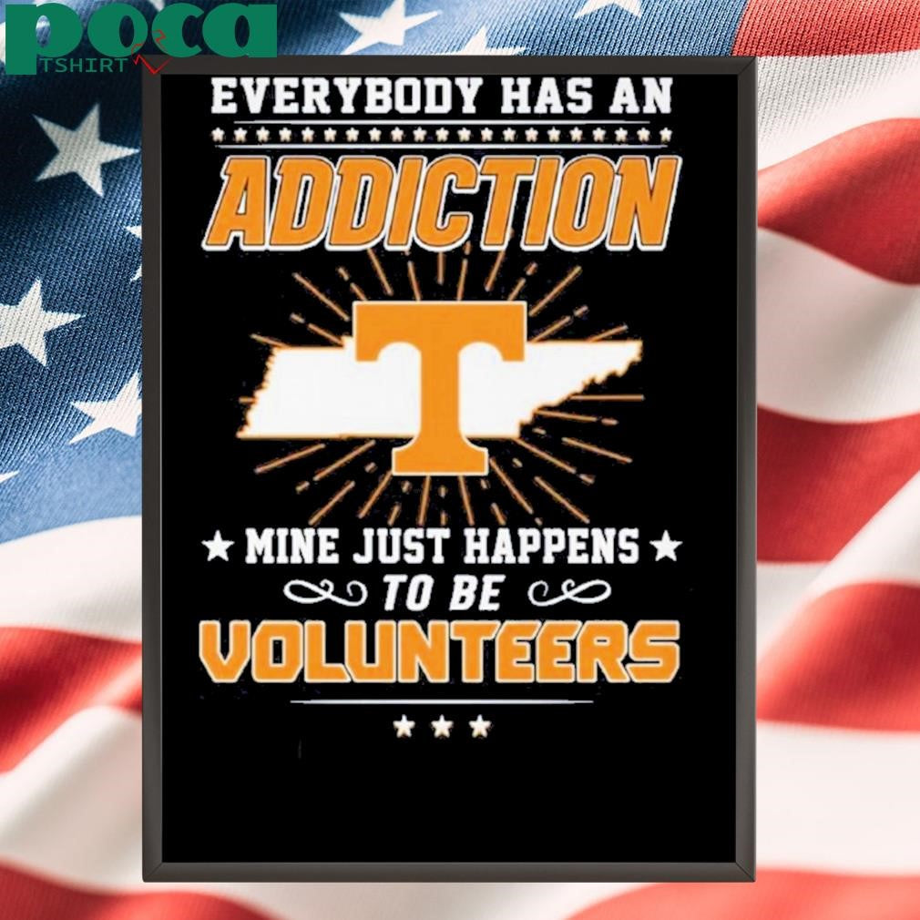 Everybody Has An Addiction Mine Happens To Be Volunteers Shirt