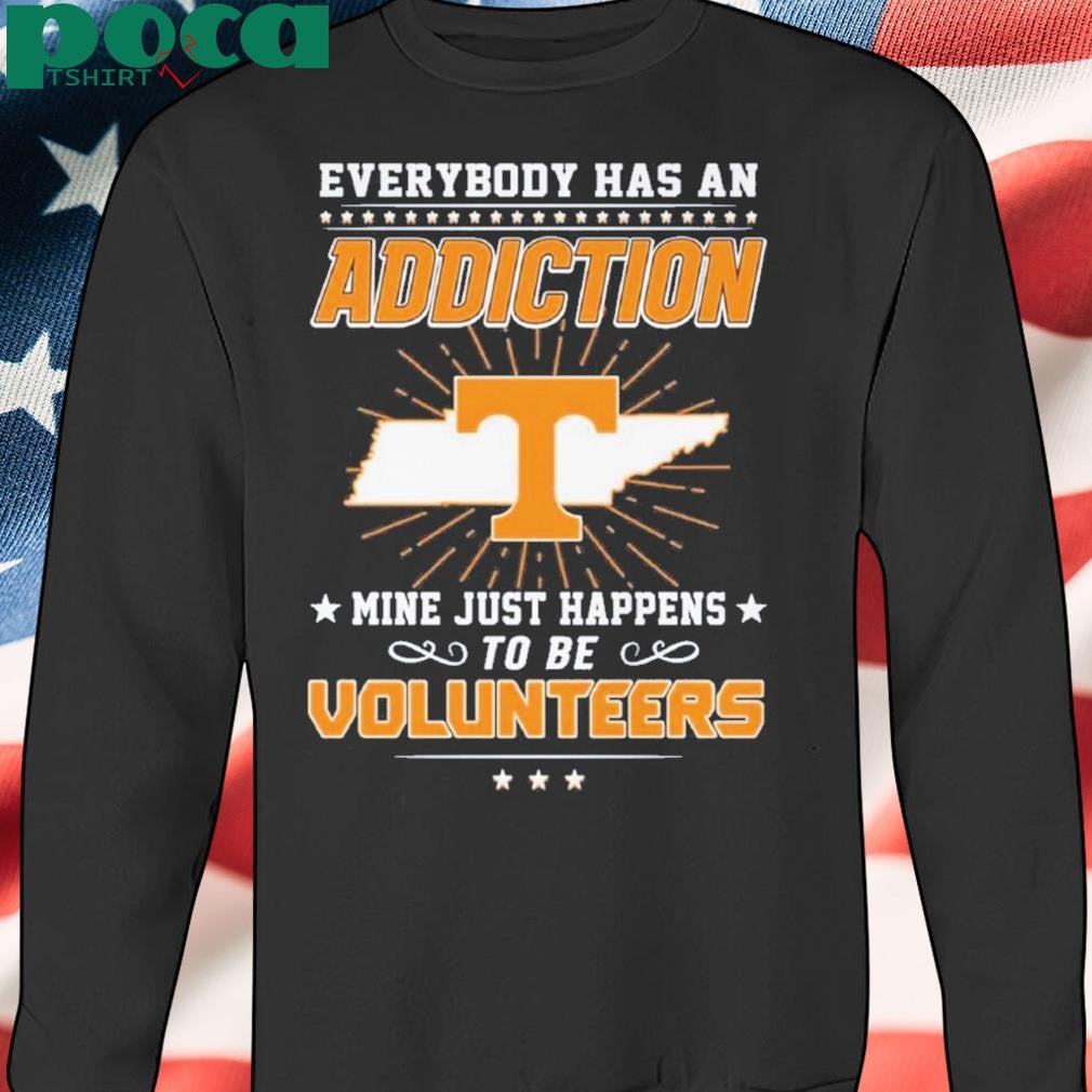 Everybody Has An Addiction Mine Happens To Be Volunteers Shirt
