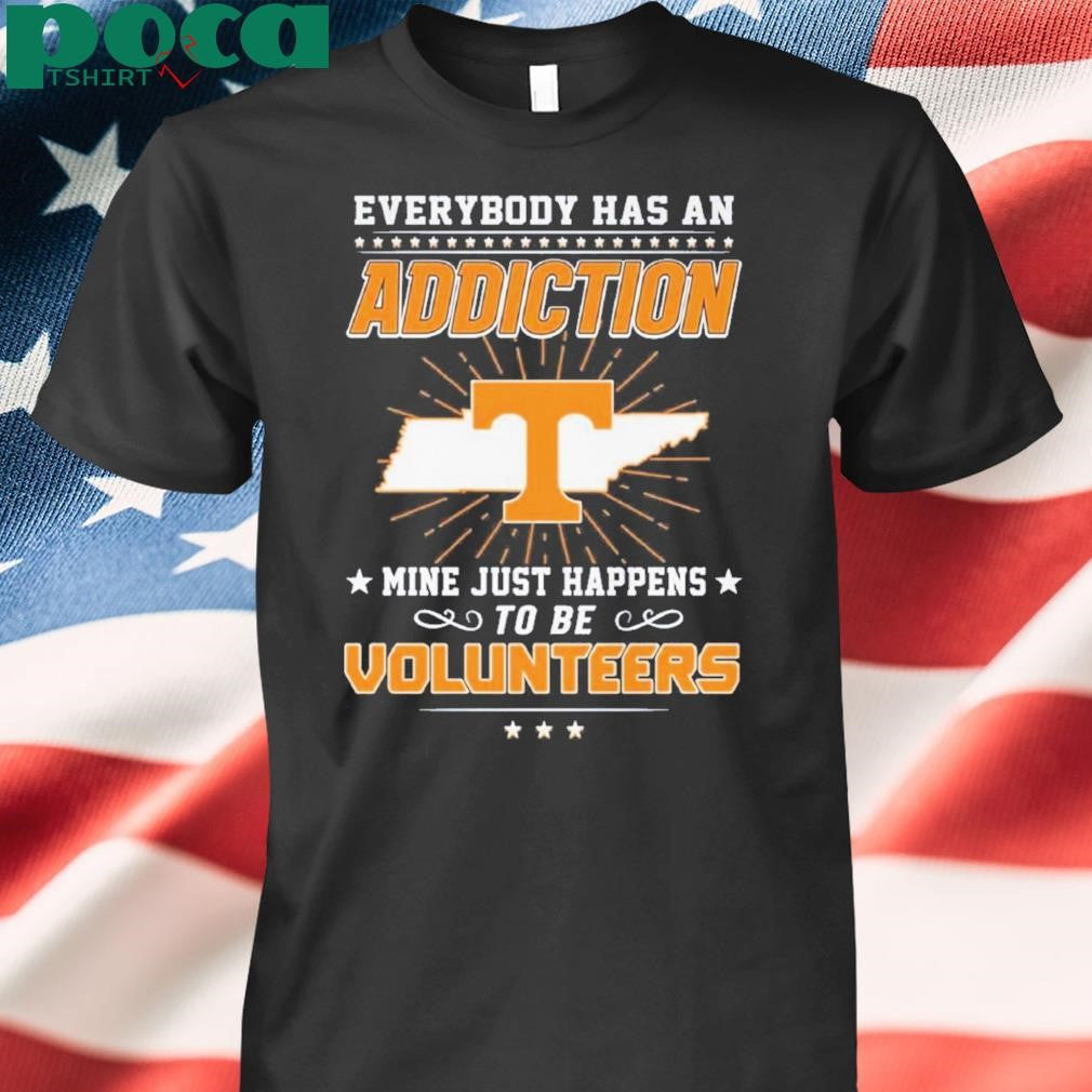 Everybody Has An Addiction Mine Happens To Be Volunteers Shirt
