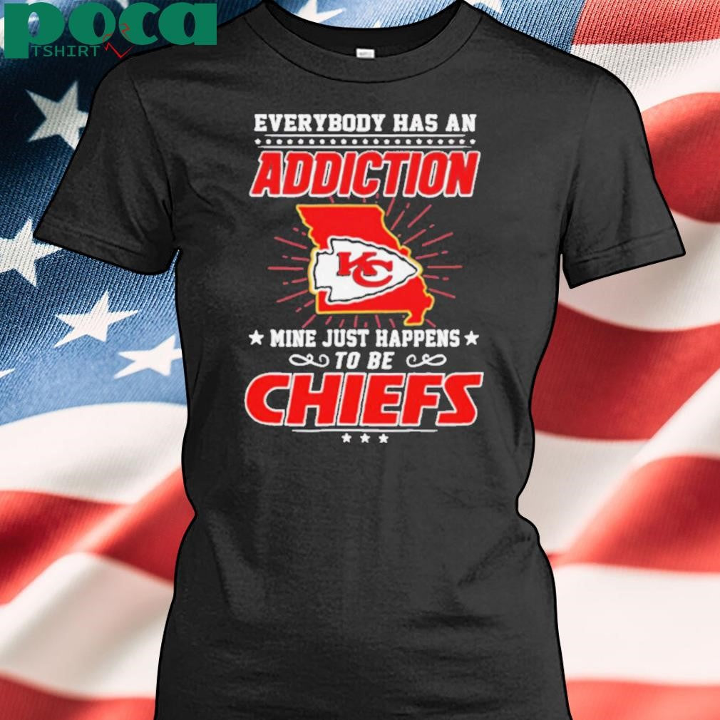 Everybody has an addiction mine happens to be Chiefs shirt