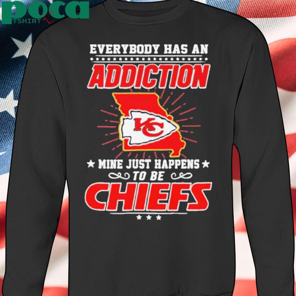 Everybody has an addiction mine happens to be Chiefs shirt