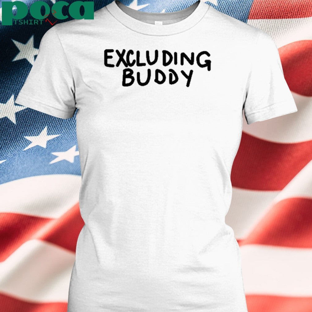 Excluding Buddy shirt