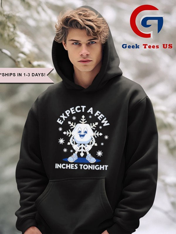 Expect a Few Inches Tonight 2026 shirt