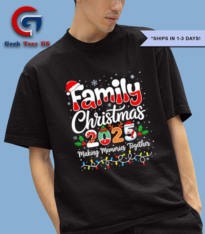 Family Christmas 2025 Making Memories Together shirt