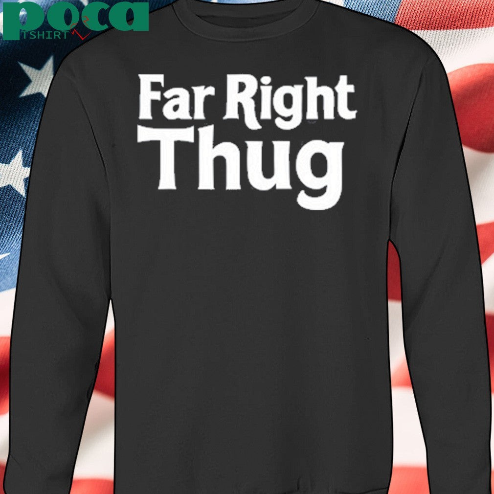 Far Right Thug Shirt