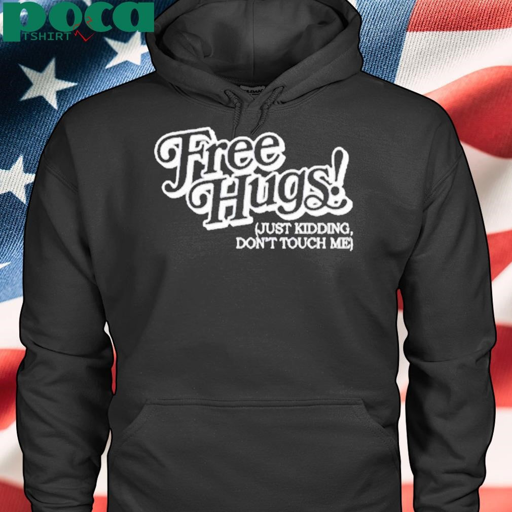 Fati Rolling Dollar Free Hugs Just Kidding Don’t Touch Me Shirt