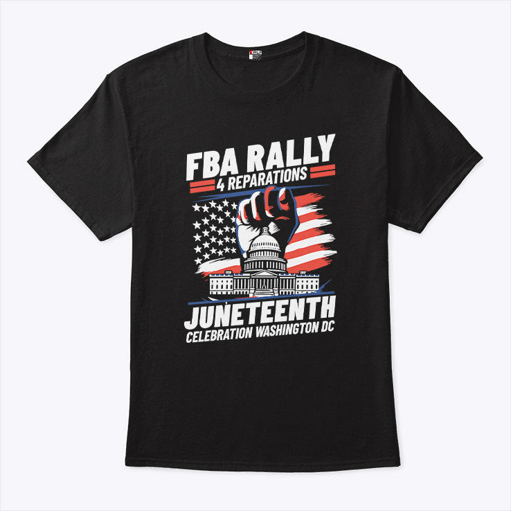 FBA Rally 4 Reparations Juneteenth Celebration Washington DC Shirt
