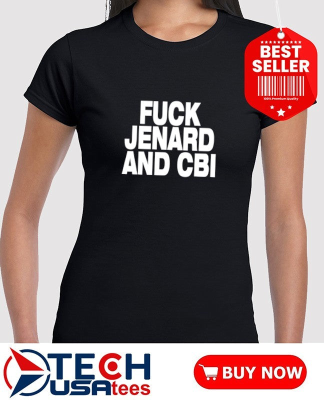 Fck Jenard and CBI shirt