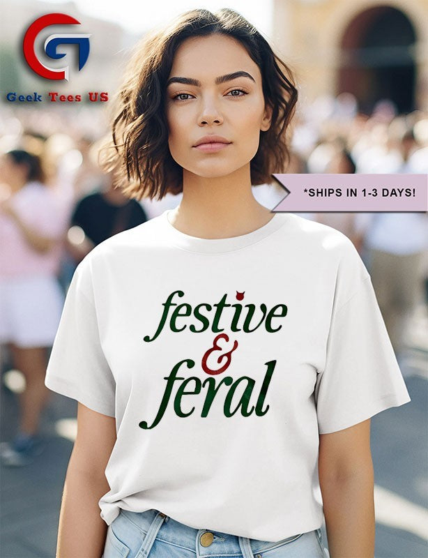 Festive and Feral shirt
