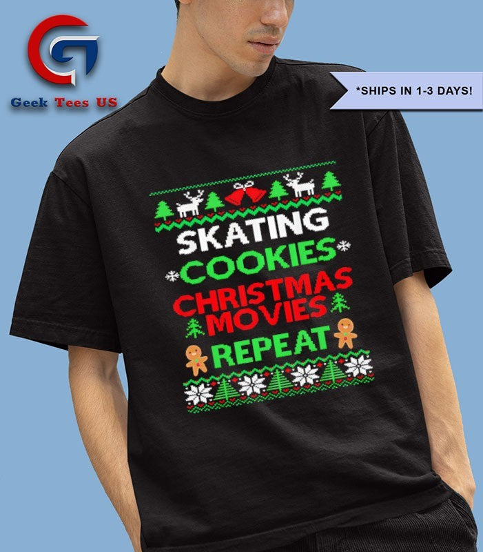 Figure Skater Gift Skating cookies Christmas movies repeat ugly Xmas shirt