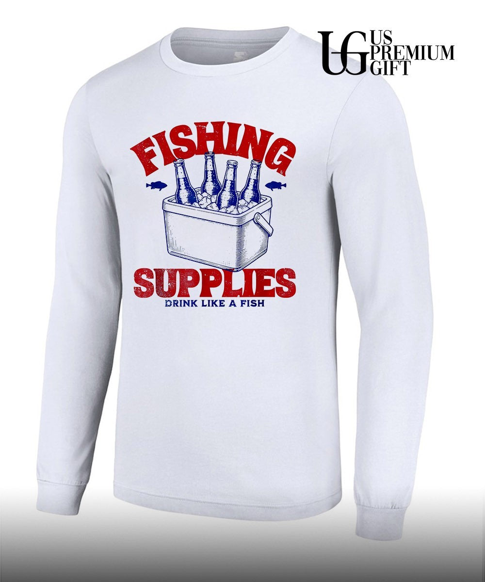Fishing supplies drink like a fish shirt