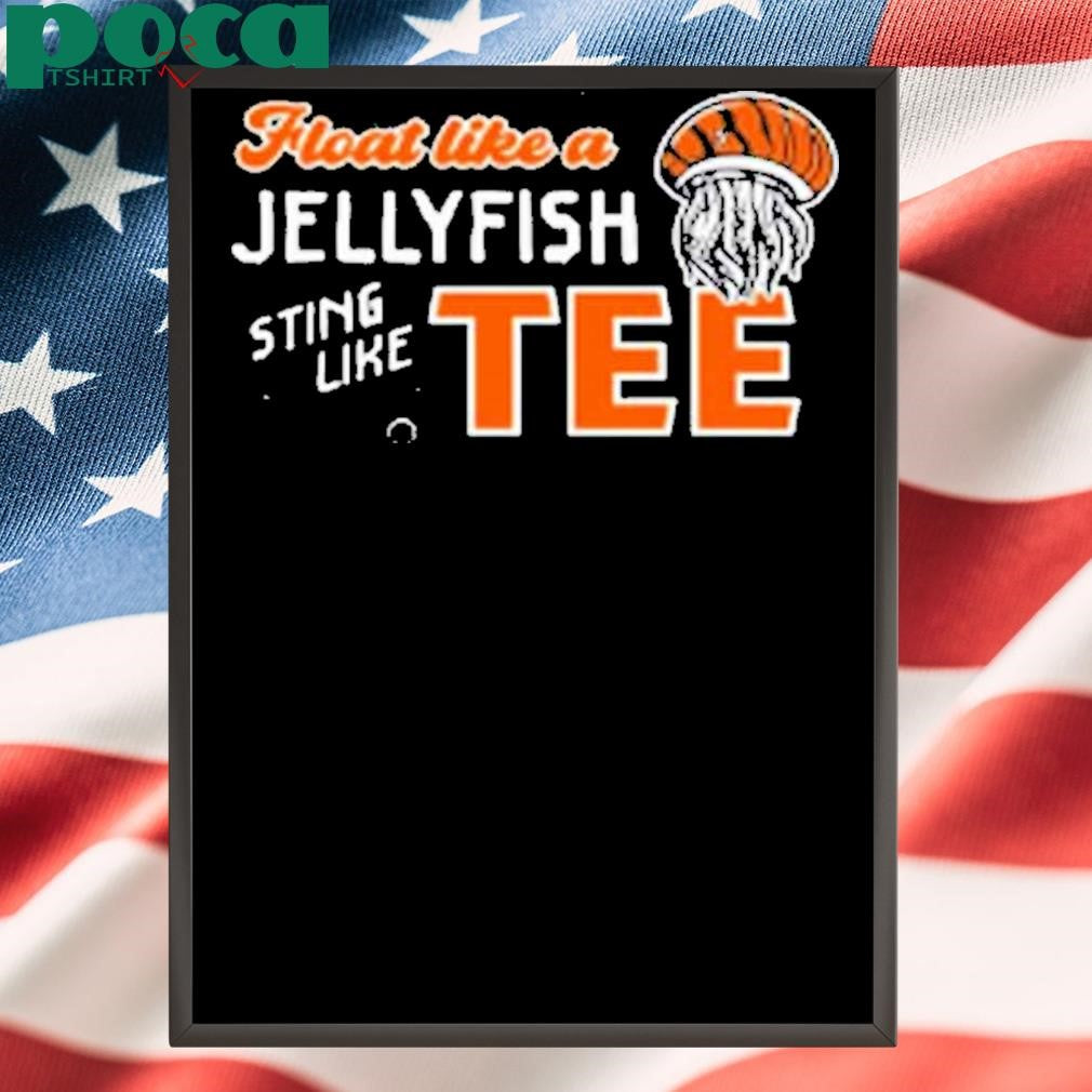 Float Like A Jellyfish Sting Like Shirt