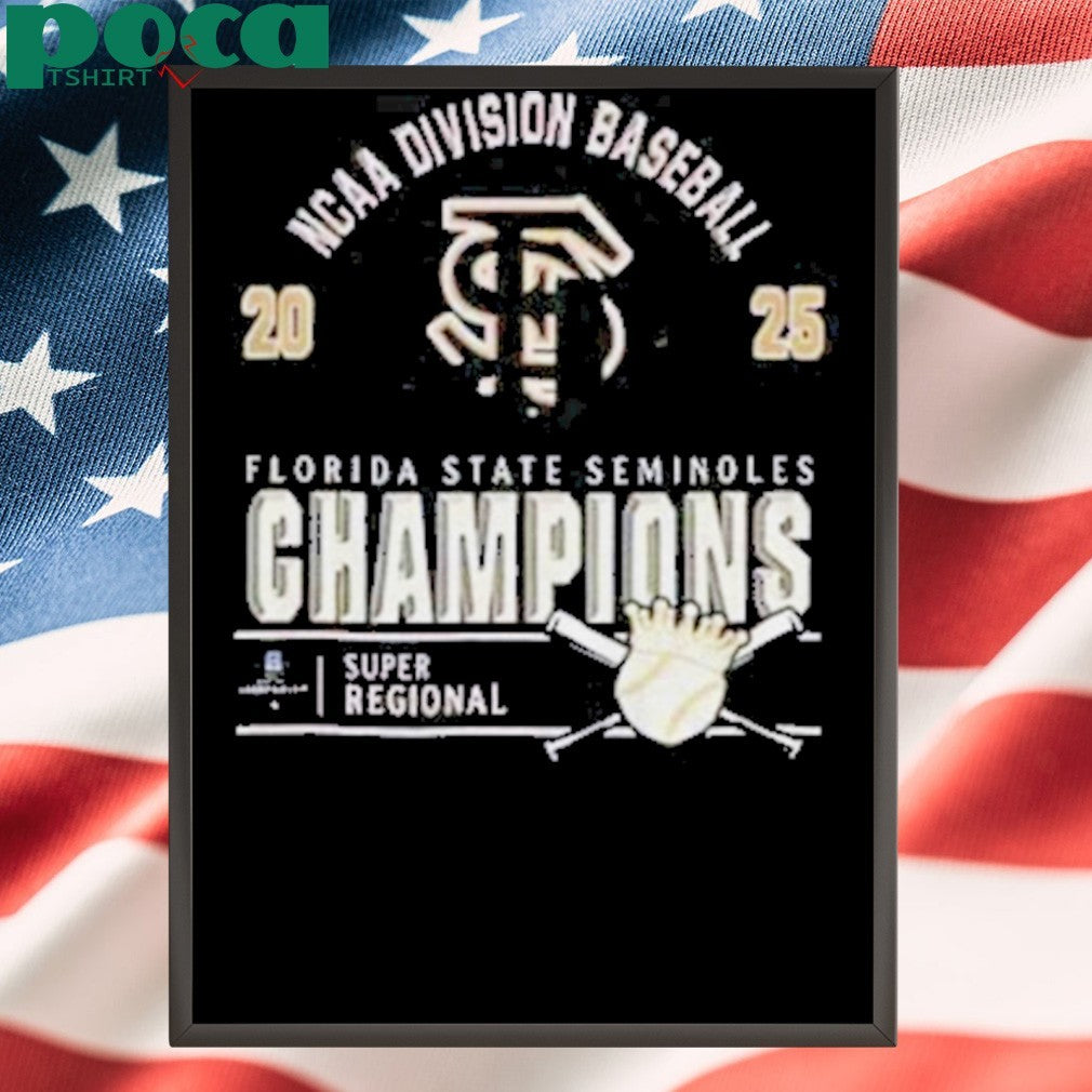 Florida State Seminoles Super Regional MLB 2025 NCAA Division Baseball Champions shirt