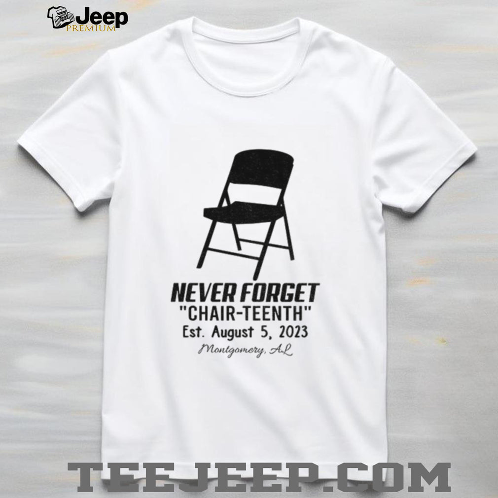 Folding Chair Montgomery Alabama Never Forget Chair teenth Est August 5 2023 shirt