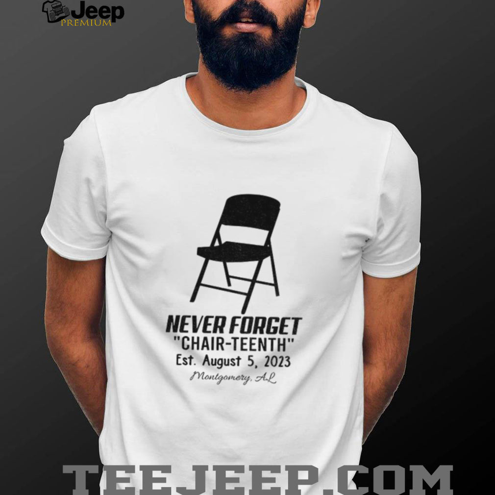 Folding Chair Montgomery Alabama Never Forget Chair teenth Est August 5 2023 shirt