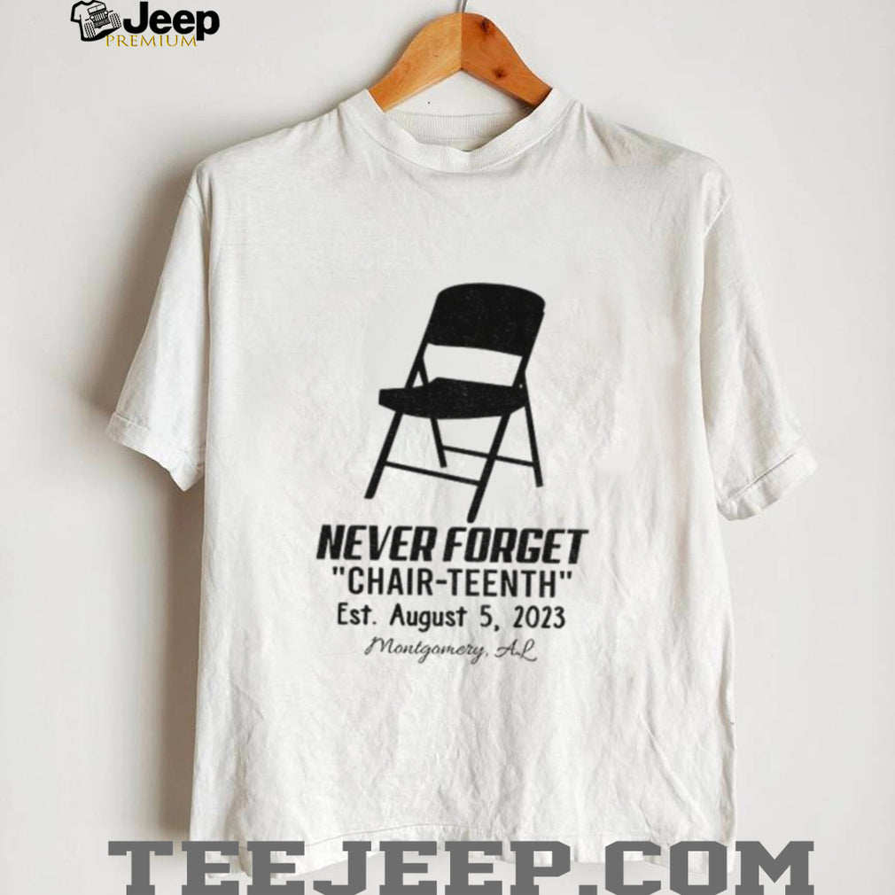 Folding Chair Montgomery Alabama Never Forget Chair teenth Est August 5 2023 shirt