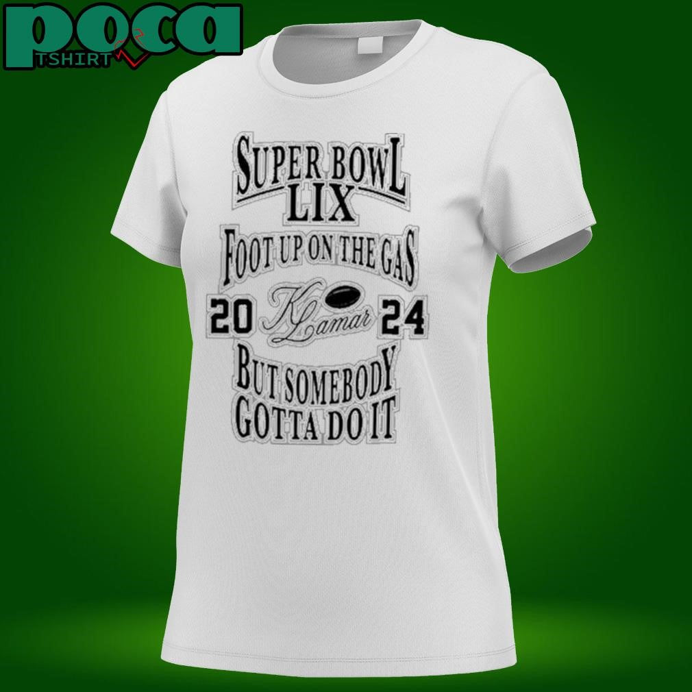 Foot Up On The Gas But Somebody Gotta Do It shirt