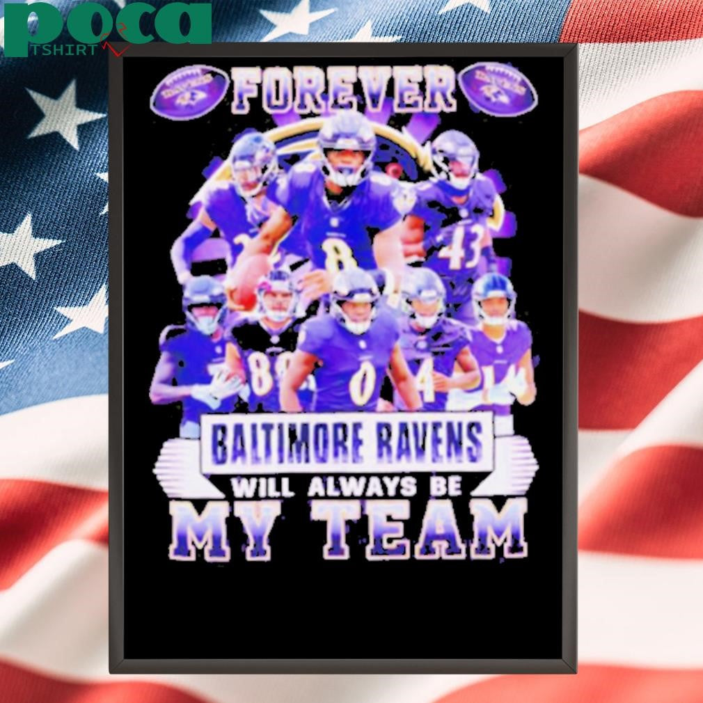 Forever Baltimore Ravens will always be my team players shirt
