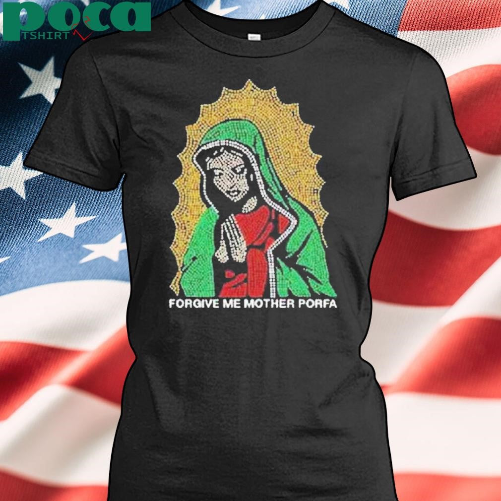 Forgive Forgive Me Mother Porfa Rhinestone Shirt