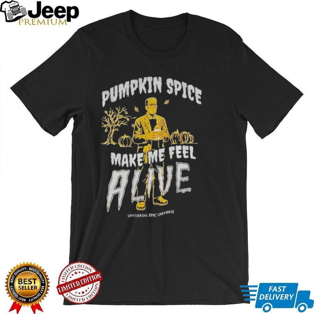 Frankenstein pumpkin spice make me feel alive shirt