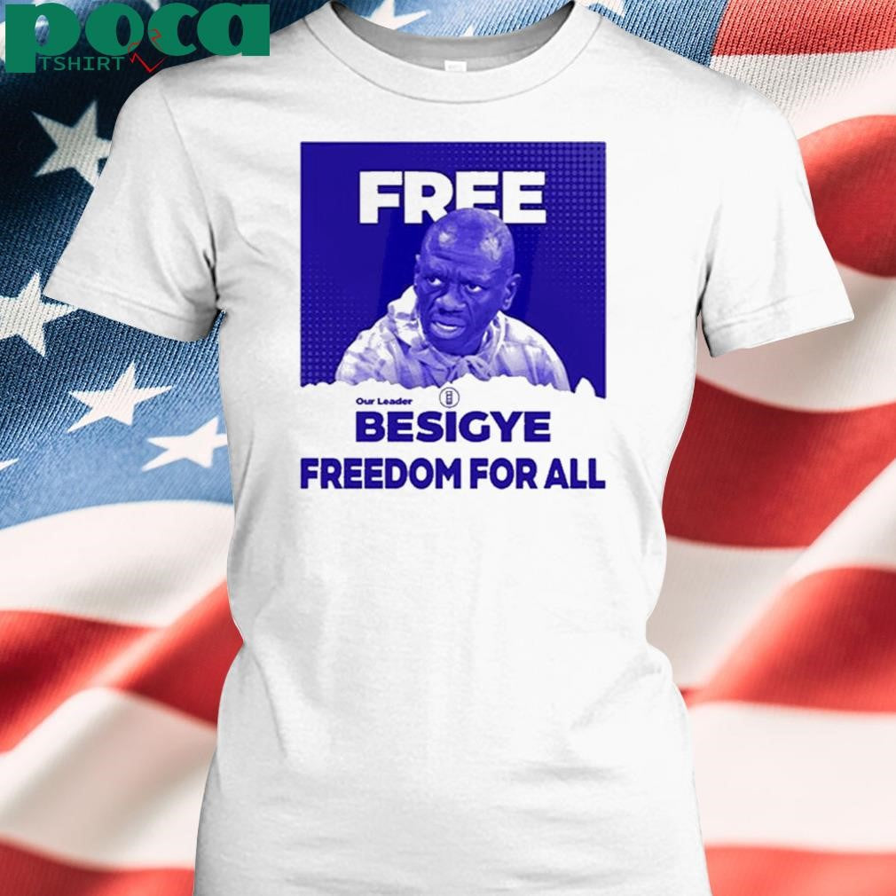 Free Besigye Freedom For All Shirt