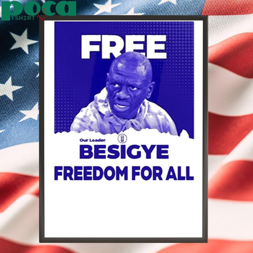 Free Besigye Freedom For All Shirt