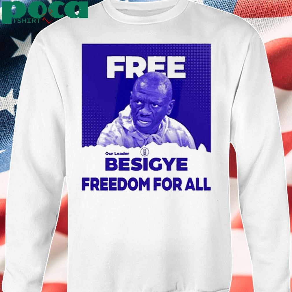 Free Besigye Freedom For All Shirt