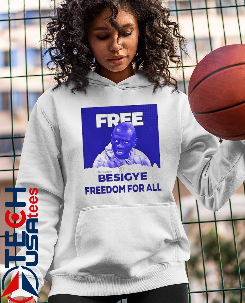 Free our leader Besigye freedom for all shirt