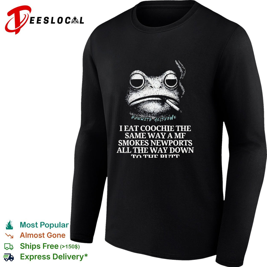 Frog smoking cigarette I eat coochie the same way a mf smokes Newports shirt