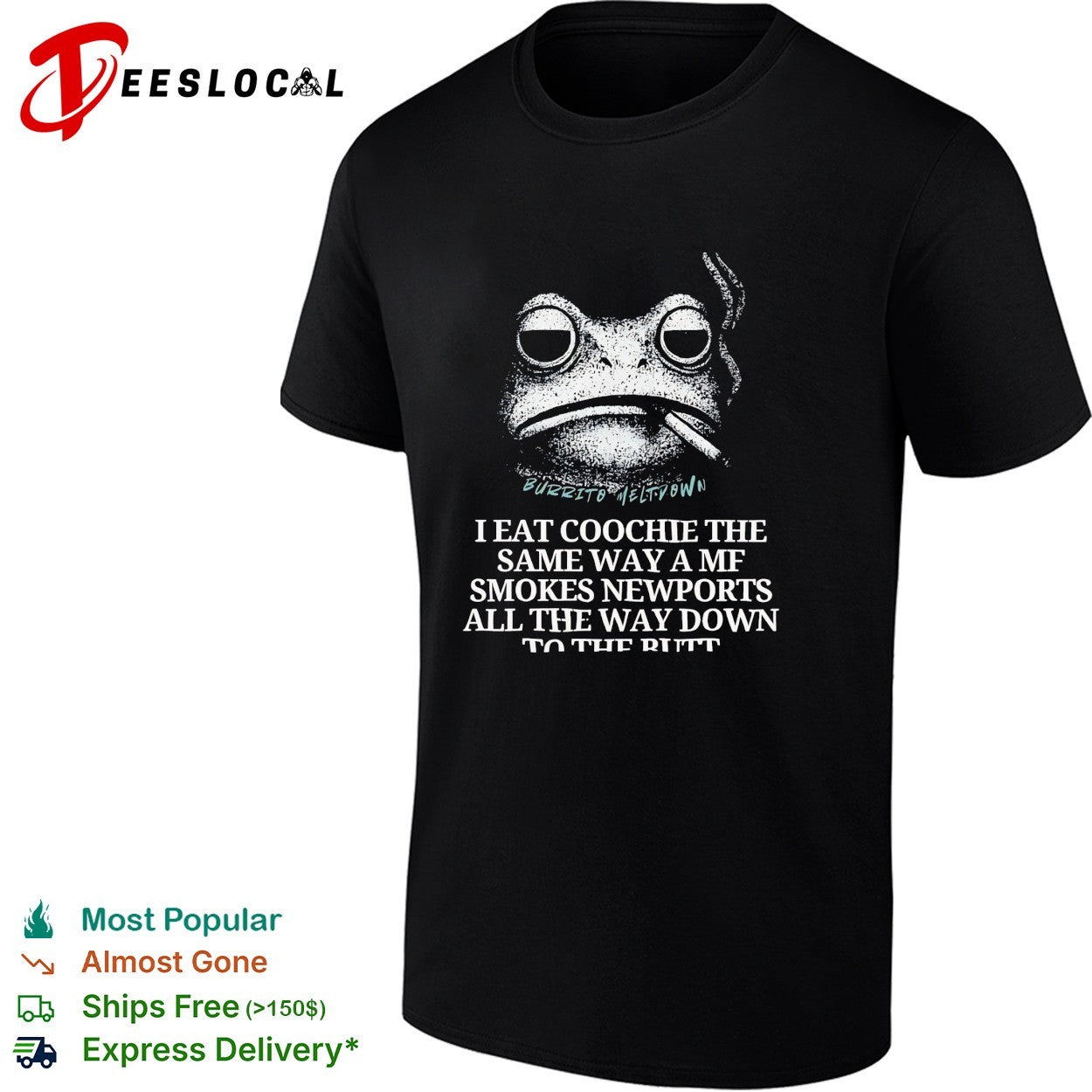 Frog smoking cigarette I eat coochie the same way a mf smokes Newports shirt