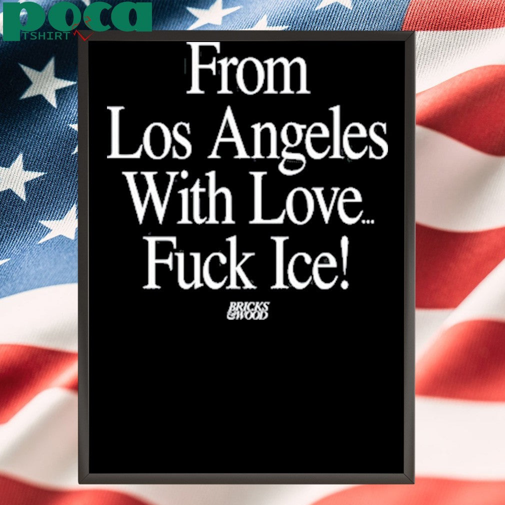 From Los Angeles With Love Fuck Ice shirt