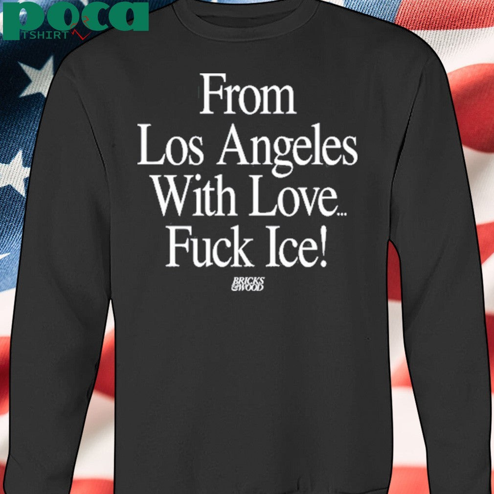 From Los Angeles With Love Fuck Ice shirt