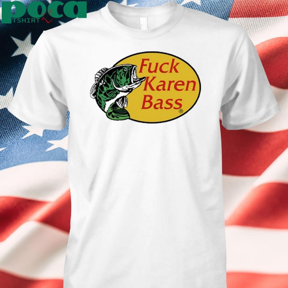 Fuck Karen Bass She Ain’t Done Shit shirt