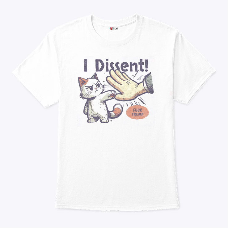 Fuck Trump I Dissent Shirt