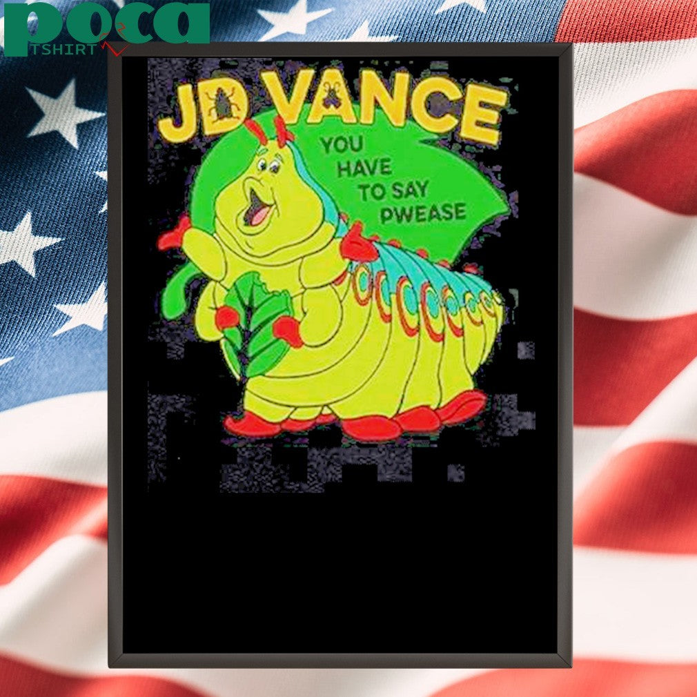 Funny Heimlich Bug Jd Vance You Have To Say Pwease T-Shirt