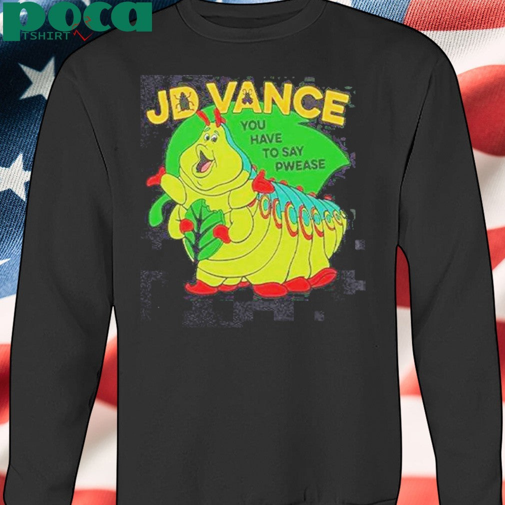 Funny Heimlich Bug Jd Vance You Have To Say Pwease T-Shirt
