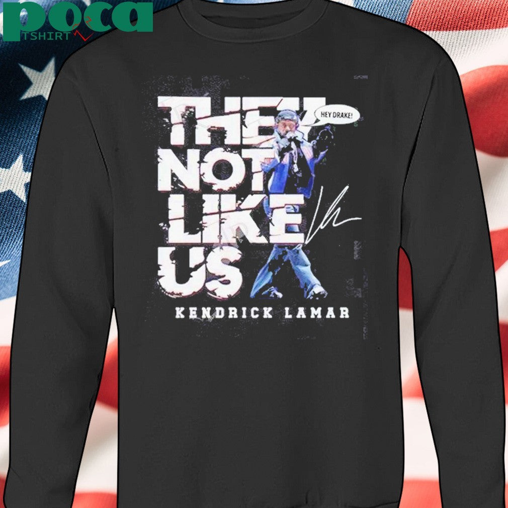 Funny Kendrick Lamar They Not Like Us Hey Drake New Edition Shirt