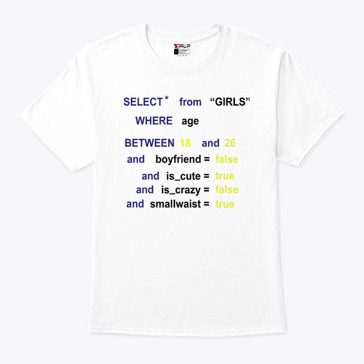 Funny SQL Enthusiasts Programmers Select From GIRLS Query Shirt
