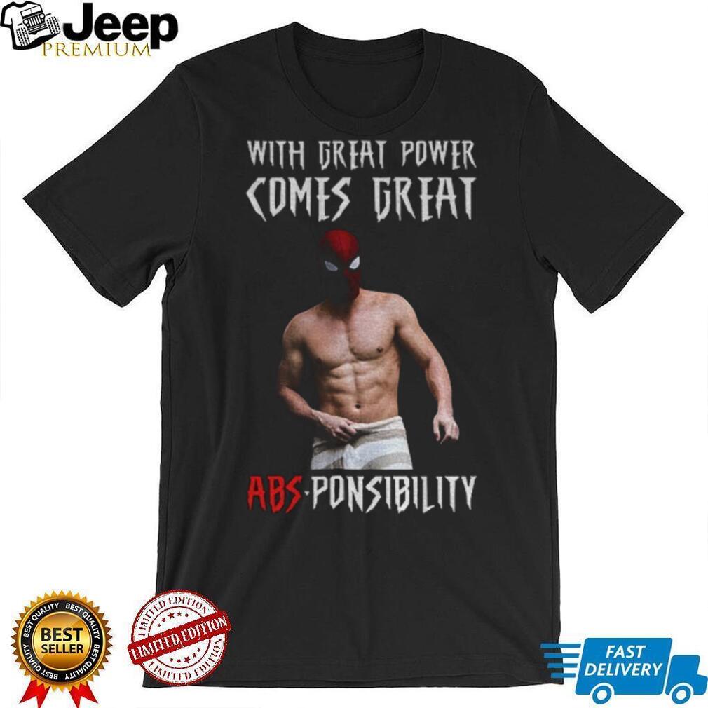 Funny Shirtless Spidey with great power comes great absponsibility shirt