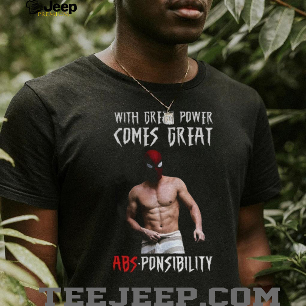 Funny Shirtless Spidey with great power comes great absponsibility shirt