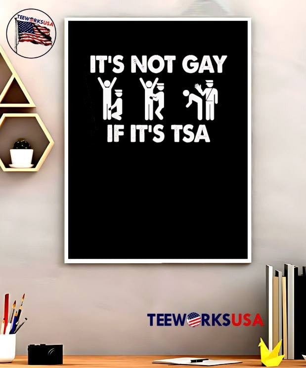 Funny Travel Humor It Is Not Gay if It Is TSA Airport Security T-Shirt