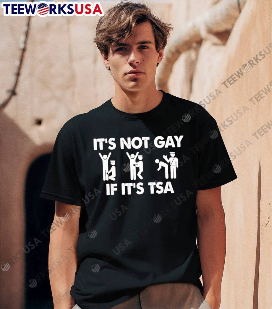 Funny Travel Humor It Is Not Gay if It Is TSA Airport Security T-Shirt