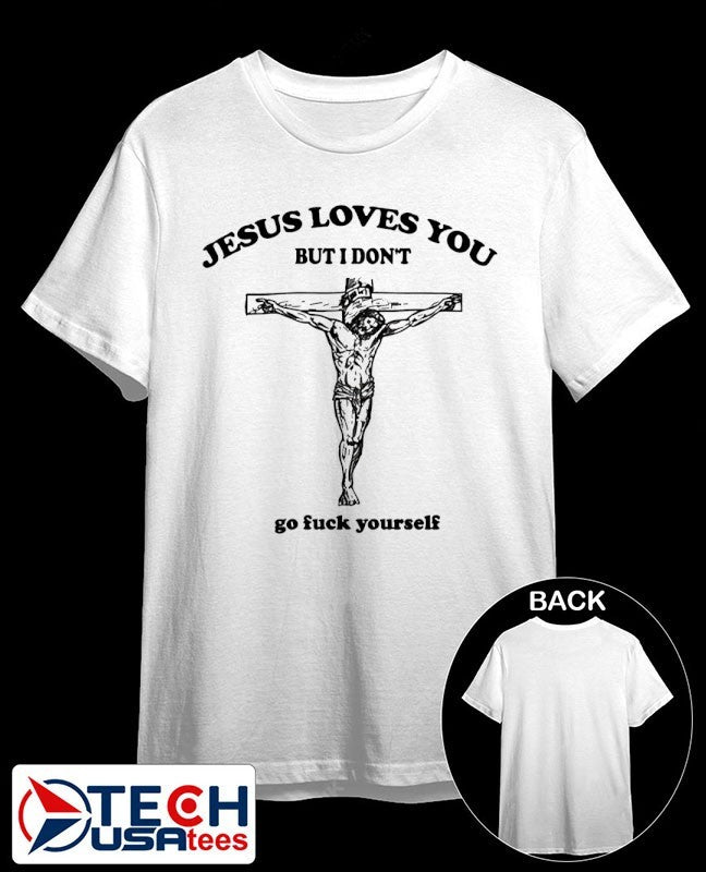 Future Jesus loves you but I don’t go fck yourself shirt