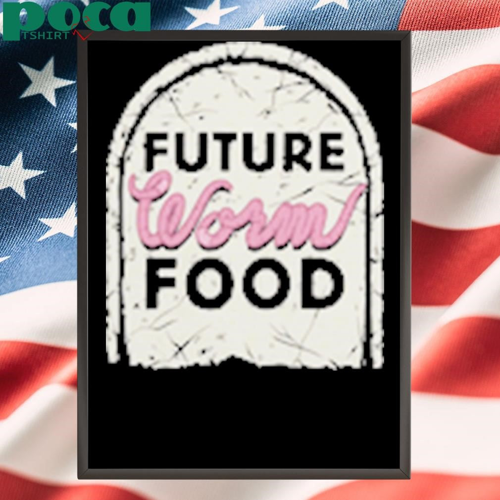 Future Worm Food Shirt