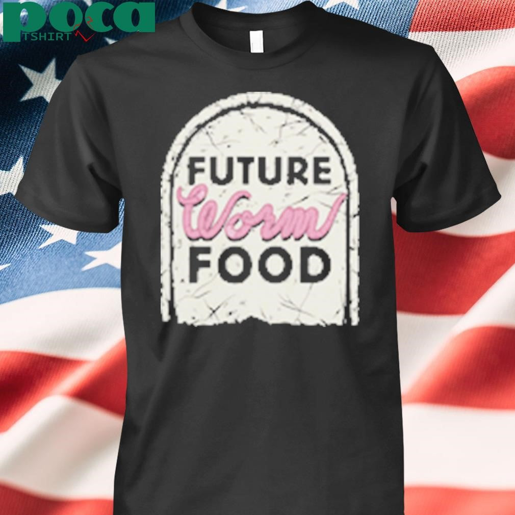 Future Worm Food Shirt