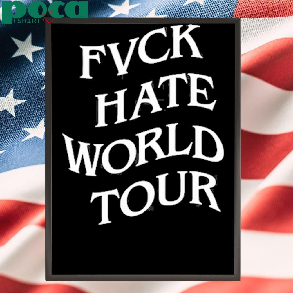Fvck Hate World Tour shirt