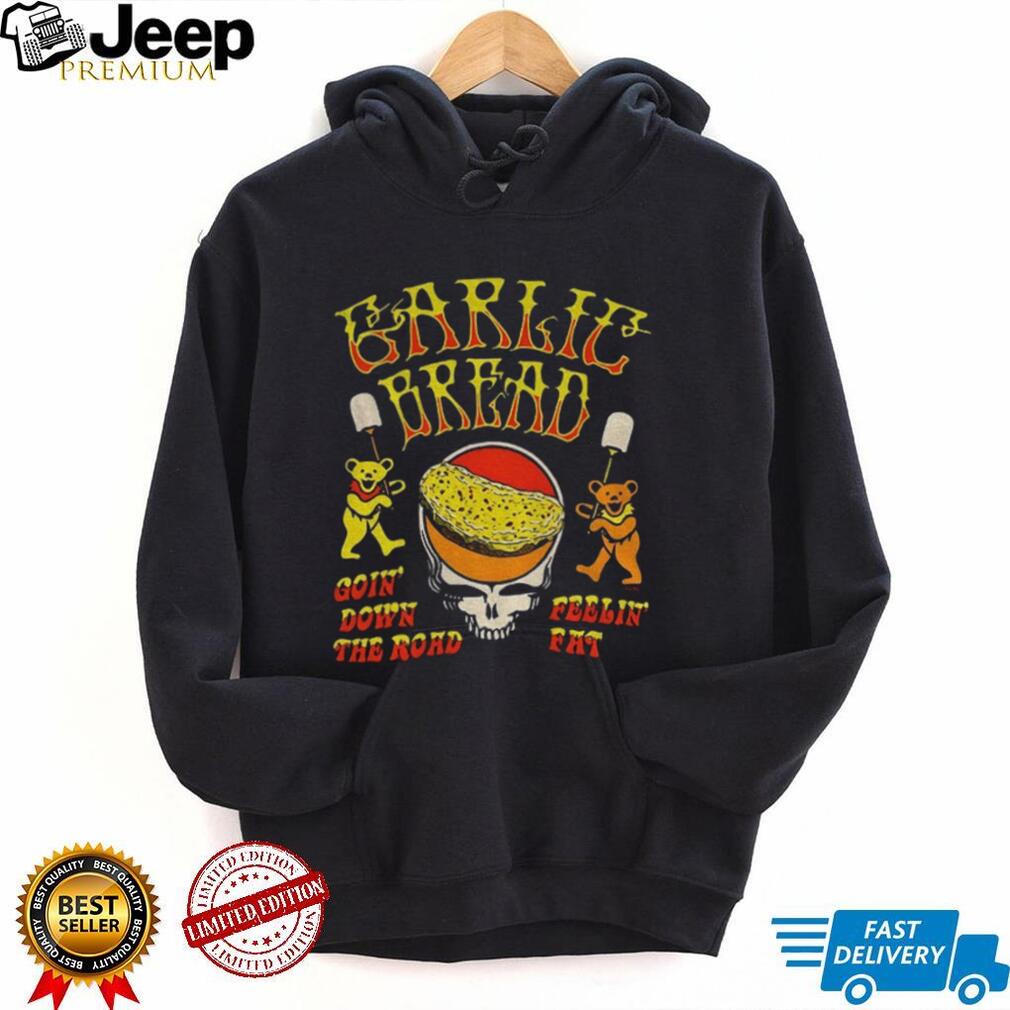 Garlie bread goin’ down the road feelin fat RIP Jerry shirt